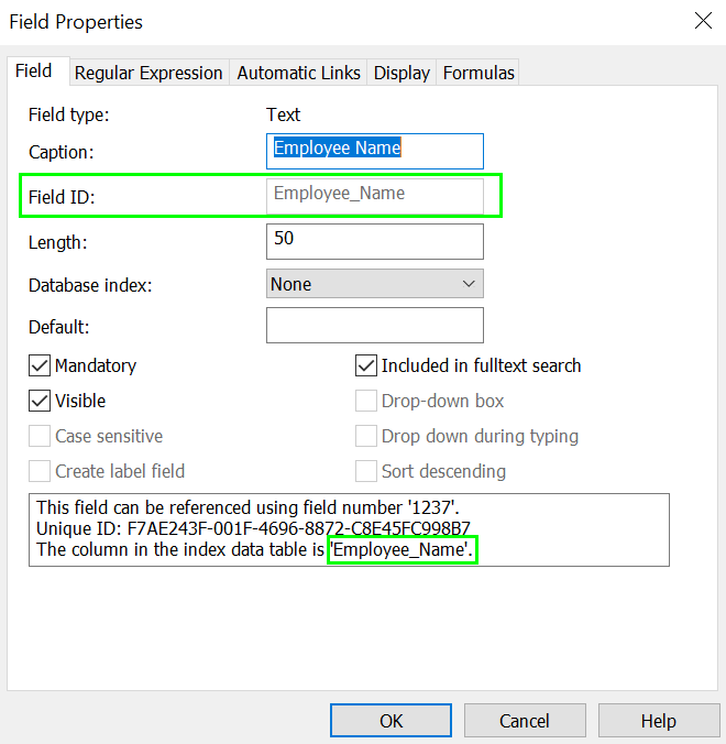 Image showing where to find the field ID in the 'Field Properties' dialog Image showing where to find the field ID in the 'Field Properties' dialog. The field ID is 'Employee_Name".